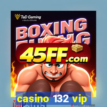 casino 132 vip